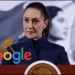 Sheinbaum interpuso demanda contra Google por cambio de nombre de Google