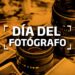 Día Internacional del Fotógrafo y Camarógrafo: Un reconocimiento a los guardianes de la imagen