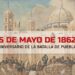 Batalla de Puebla: Un símbolo de resistencia y orgullo nacional