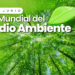 Día Mundial del Medio Ambiente: Una fecha para cuidar el planeta